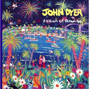 A Vision of Paradise. An appreciation of John Dyer's Art by Brian Stewart John Dyer Gallery