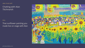Aria Talks Art | Original Sunflower Painting by John Dyer. 'Chatting with Alan Titchmarsh'. BBC Gardeners' World Live.