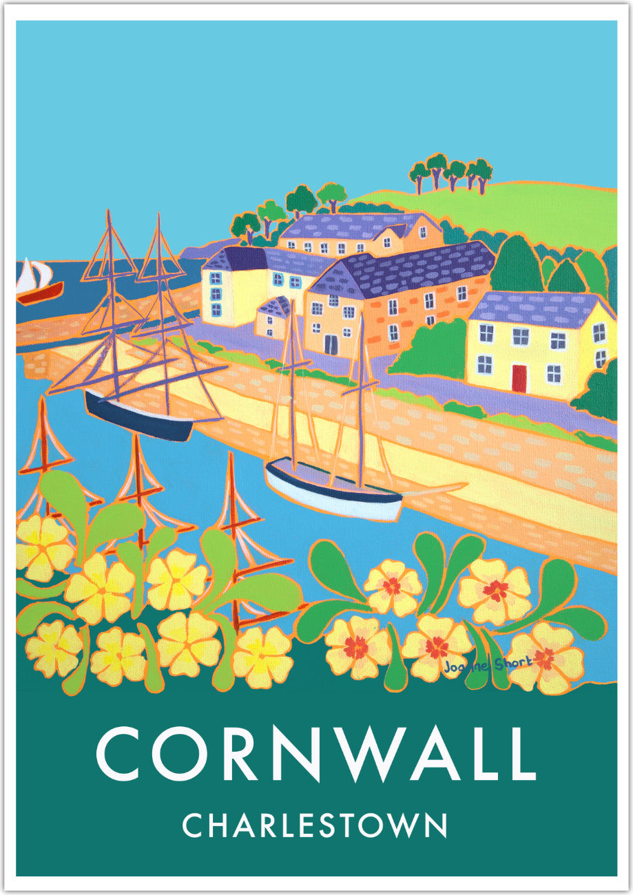 Cornwall wall art poster print of the harbour of Charlestown by Cornish artist Joanne Short. The Georgian working port of Charlestown in Cornwall, that is now often home to Tall Ships & film crews such as Poldark & Mansfield Park, has been painted for this vintage style travel poster by Cornish artist Joanne Short. Primroses jostle for space in the foreground. We look through the masts of a ship to the tall ships beyond that are waiting alongside the quay.